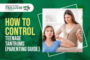 How to Control Teenage Tantrums (Parenting Guide)